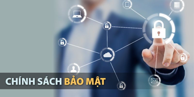 Những nội dung có trong Chính sách bảo mật 